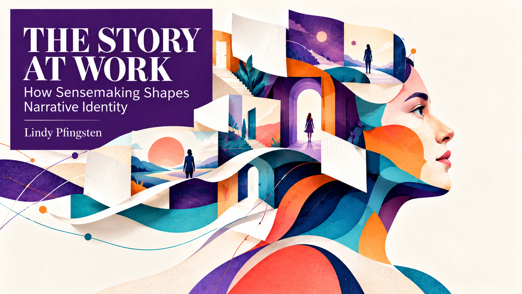 The Story at Work: How Sensemaking Shapes Narrative Identity by Lindy Pfingsten